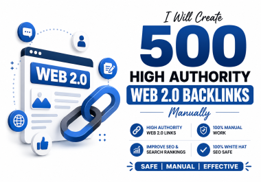 I Will Create 500 High Authority Web 2.0 Backlinks Manually