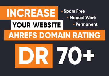 I Will Increase Your Ahrefs DR to 70+ with High Authority Backlinks