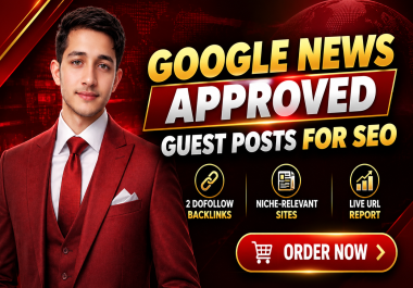 I Will Provide Google News Approved Guest Posts for SEO