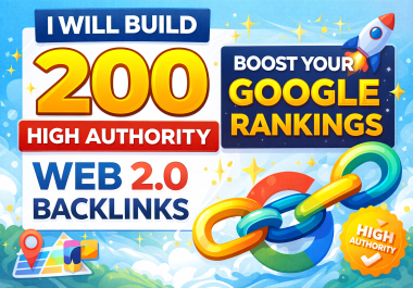 I Will Create 200 High DA Web 2.0 Backlinks to Boost Your Google Rankings