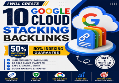 I Will Create 10 Google Cloud Stacking Backlinks With 50 Indexing Guarantee