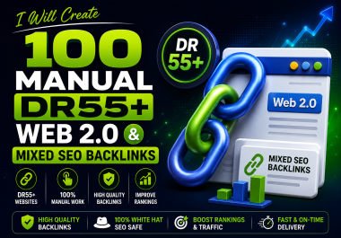 I Will Create 100 Manual DR55+ Web 2.0 and Mixed SEO Backlinks