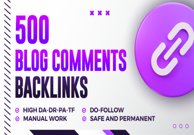 Build 500 Manual Dofollow Blog Comment Backlinks on High DA PA Sites