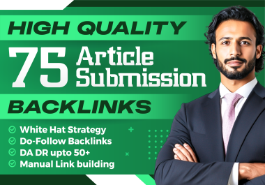 Boost SEO with 75 Unique Article Submission Dofollow Backlinks