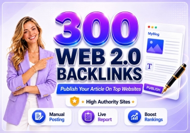 300 Manual Web 2.0 Backlinks From High Authority Sites