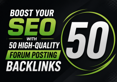 Boost Your SEO with 50 Premium Forum Posting Backlinks