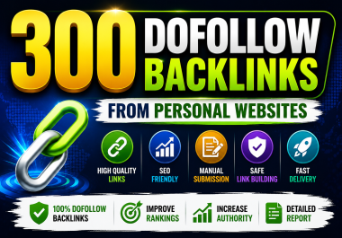 Build 300 dofollow SEO backlinks to the personal website for better SEO&nbsp