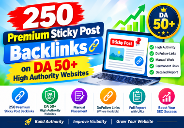 250 Premium Sticky Post Backlinks on DA 50+ High Authority Websites