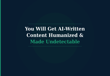 Get AI-Written Content Rewritten & Made Undetecable