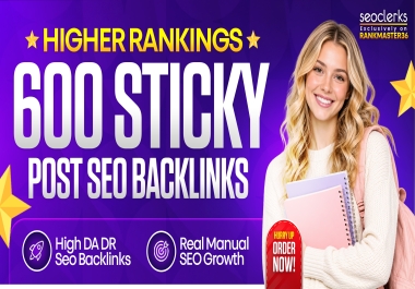 Get 600 Premium Sticky Post Backlinks for Higher Rankings With High DA DR