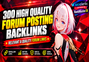 300 High Quality Forum Posting Backlinks Manual SEO Link Building Relevant & Quality Forum Links