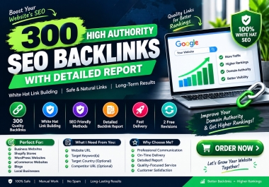 I will build 300 high authority white hat SEO backlinks with detailed report