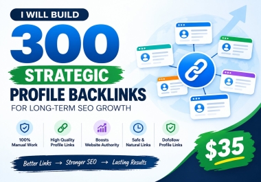 I Will Build 300 Strategic Profile Backlinks for Long-Term SEO Growth