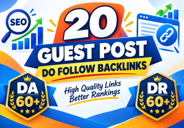 Write & Publish 20 High Quality Guest Posts on DA 60+ Websites