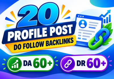 Build 20 Profile Backlinks from DA 70+ and DR 60+ Sites