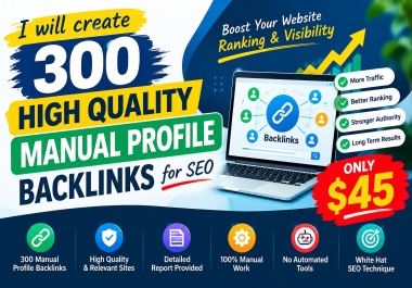 I will create 300 high quality manual profile backlinks for SEO