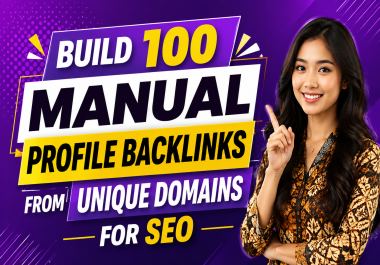 Build 100 Manual Profile Backlinks from Unique Domains for SEO
