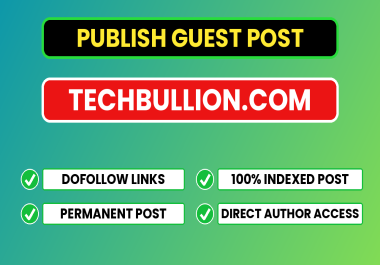 Guest Post on TechBullion. com - Direct Author Access No Third-Party Submission