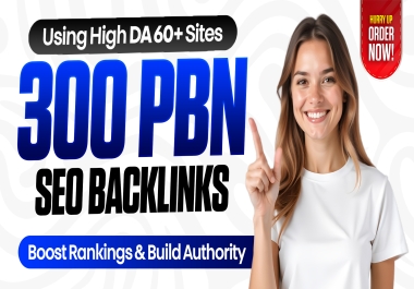 300 Powerful PBN Backlinks on DA 60+ High Authority Sites