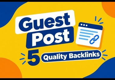 I will build 5 high quality guest post backlinks for your website
