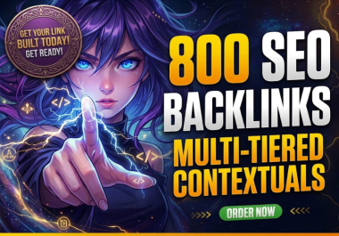 Build 800 SEO Backlinks Multi-Tiered Contextual Links