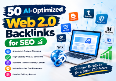 I will create 50 AI-Optimized Web 2.0 Backlinks for SEO