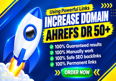 Increase Ahrefs Domain Rating to 50+ with High-Authority White-Hat Backlinks