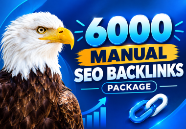 6000 Manual SEO Backlinks Package to Support SERP Visibility & Organic Growth