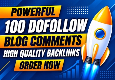 100 Powerful Dofollow Blog Comment High Quality Backlinks