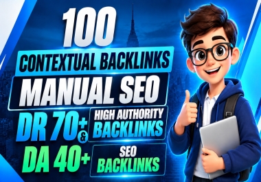 I Will Build 100 DR 70+ DA 40+ High Quality Contextual Backlinks
