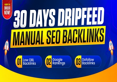 30 Days DripFeed Manual SEO Backlinks - Build Powerful,  Low-OBL Authority Links.
