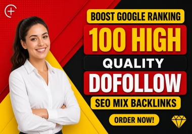 I Will Provide 100 High Quality Dofollow SEO Mix Backlinks to Boost Google Ranking