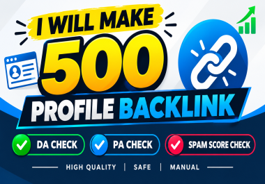 I Will Create 500 Profile Backlinks with DA,  PA & Spam Score Check