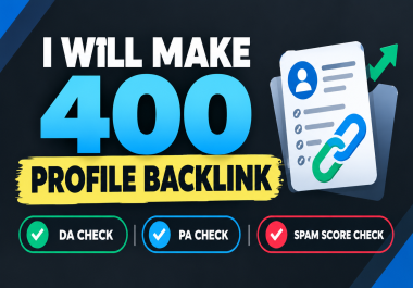 I Will Build 400 Profile Backlinks With DA PA and Spam Score Analysis