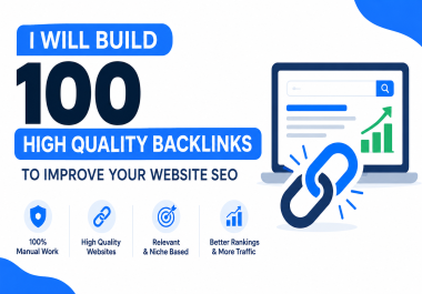 I will build 100 high quality backlinks to improve your website SEO