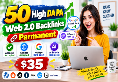 Provide 50 High DA PA Permanent Web 2.0 Backlinks for Google And Ai Safe Search SEO Growth
