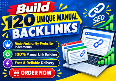 120 Unique Manual Backlinks from High-Authority Websites