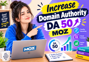 i will increase DA 50 moz domain authority 50