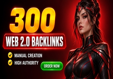 I Will build 300 Manual Web 2.0 Backlinks for Your Website