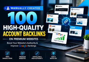 Create Manually 100 High-Quality Account Backlinks on Premium Websites to Boost Google Rankings