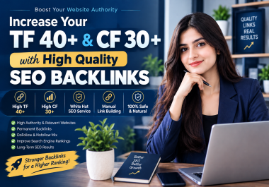 I will increase TF 40+ and CF 30+ of your website with quality backlinks