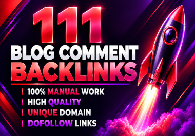 Get 111 Manually Built Unique Blog Comment Backlinks for a Stronger Backlink Profile