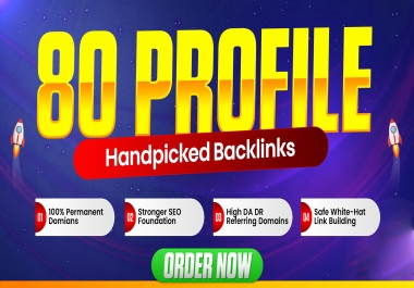 Build 80 Handpicked Profile Backlinks to Give Your Website a Stronger SEO Foundation