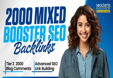 Build 2000 Premium Mixed SEO Backlinks + 2000 Tier 2 Blog Comments Advanced SEO Link Building