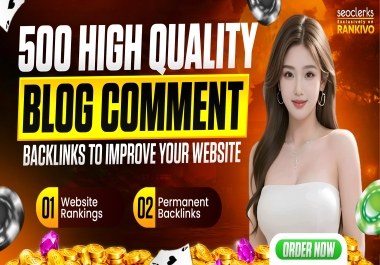 I Will Build 500 High Quality Blog Comment Backlinks to Improve Your Website Rankings