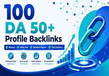 I Will Deliver 50 DA 50+ Profile Backlinks with Fast Delivery