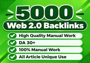 5000 Web 2.0 Backlinks High DA 30+ 100 Manual SEO Work