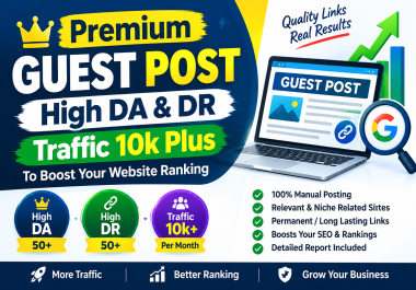 Get 1 Premium Guest Post with High DA & DR and 10K+ Traffic Potential