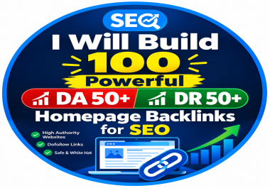 I Will Build 100 Powerful DA 50+ DR 50+ Homepage Backlinks for SEO