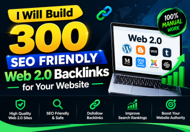 I Will Build 300 SEO Friendly Web 2.0 Backlinks for Your Website